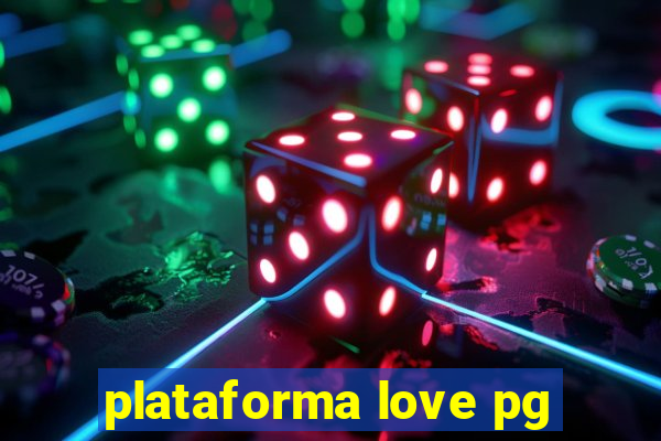 plataforma love pg